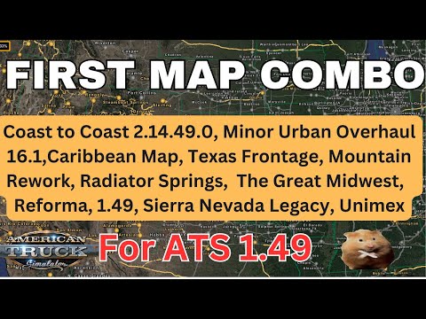 ATS 1.49 FIRST MAP COMBO Coast to Coast2.14.49, Minor Urban Overhaul 16.1 Reforma1.49 Caribbean Map