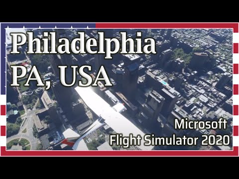 Flight Simulator 2020: Philadelphia, USA - 1080p HD