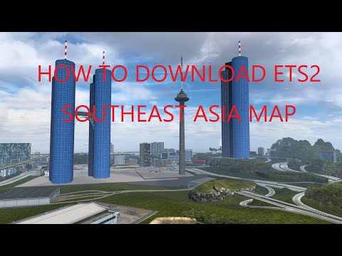DOWNLOAD ETS2 SOUTHEAST ASIA MAP INSTRUCTIONAL VIDEO