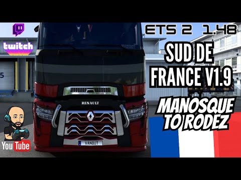 ETS2 1.48 * Sud de France V1.9 *** Manosque to Rodez *** Renault T - New City ! - updated Map !