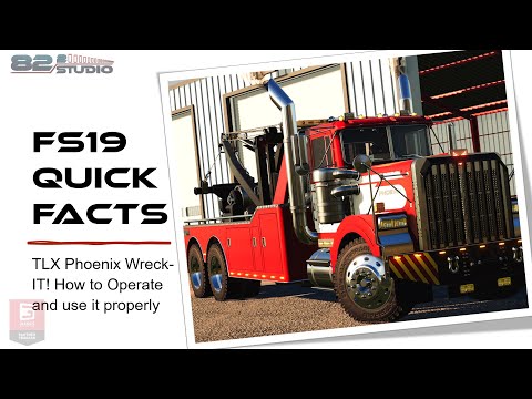 FS19 Quick Facts TLX Phoenix Wreck IT OPERATION MANUAL