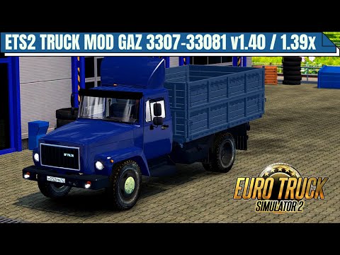 [ETS2 1.40/1.39.] Updated Mod GAZ 3307-33081| Open-Beta/ Euro Truck Simulator 2