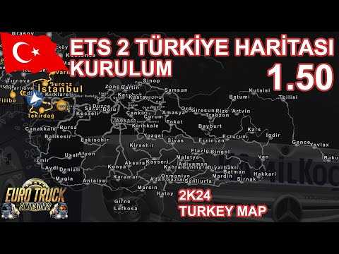 ETS 2 1.50 TÜRKİYE HARİTASI KURULUM / DETAYLI ANLATIM / 2K24 TURKEY MAP 2024 SON SÜRÜM